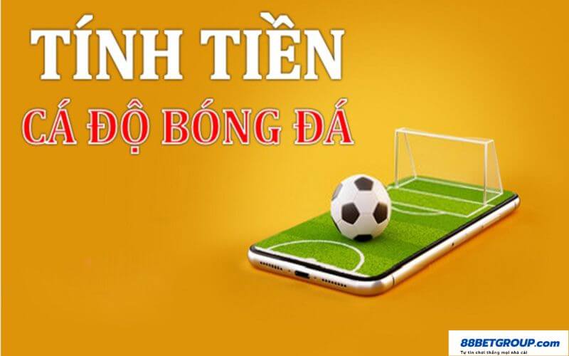 Tính tiền trong cá độ bóng đá