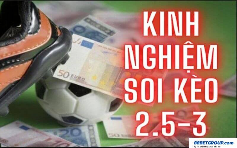 Kinh nghiệm soi kèo 2.5-3