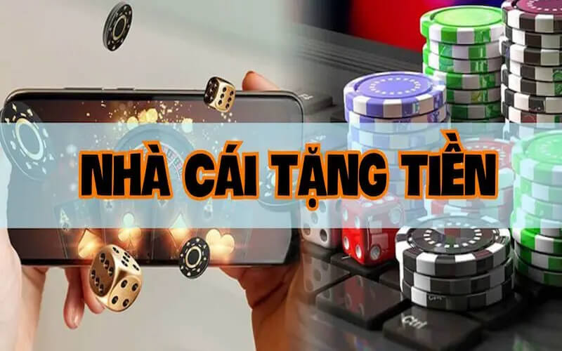 Nhà cái tặng tiền cược miễn phí