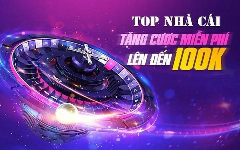 Nhà cái tặng 100K khi đăng ký