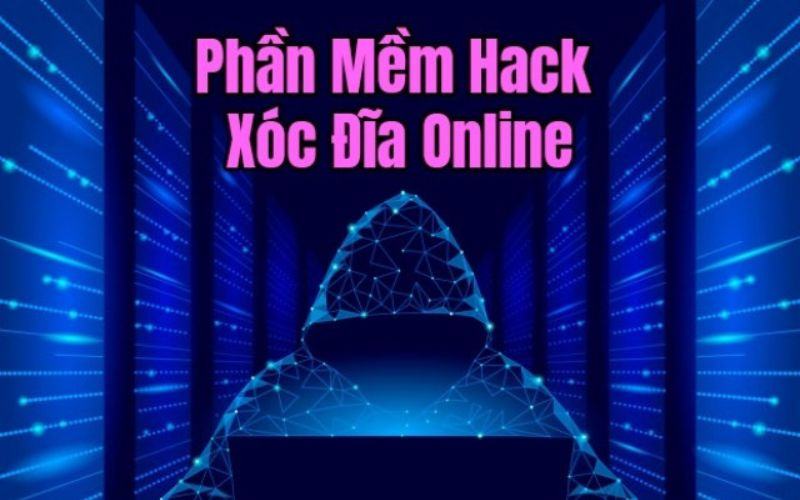 Phần mềm hack xóc đĩa online là gì